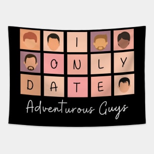 I Only Date Adventurous Guys Tapestry