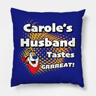 Carole's Husband Tastes Great Pillow
