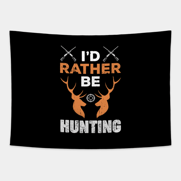 I'd Rather Be Hunting Funny Gift for Hunter Tapestry by jodotodesign