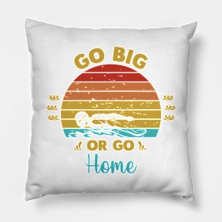 Go big or go home Pillow