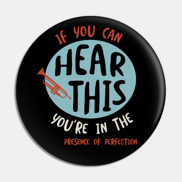 If You Can Hear This You're in the Presence of Perfection Pin by whyitsme