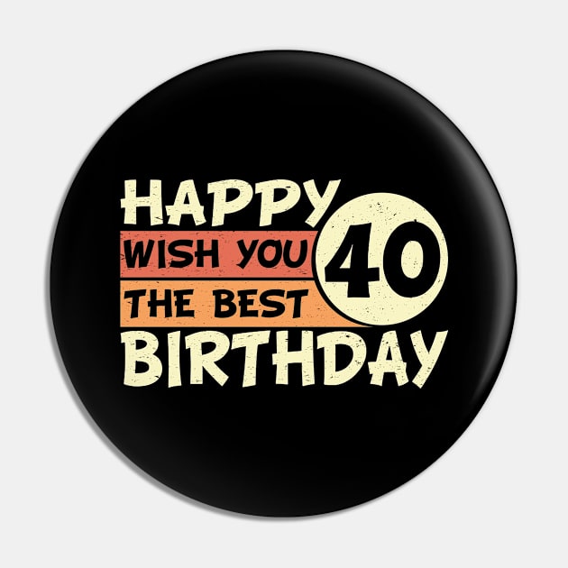 Happy Birthday 40 Wish The Best Pin by POS