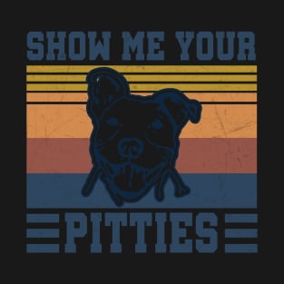 Show me your pitties T-Shirt