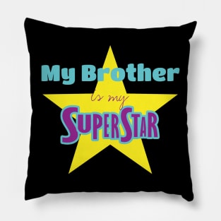 My Brother is my superstar Pillow