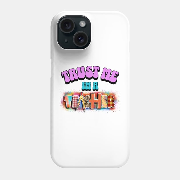 trust me im a teacher Phone Case by Turtle Trends Inc