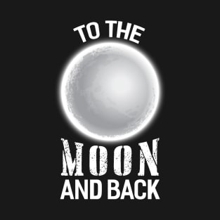 To the Moon and Back T-Shirt