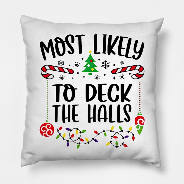 Most Likely To Deck The Halls Funny Christmas Pillow by Mhoon 