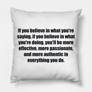 If you believe in what you're saying Pillow