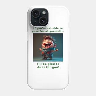 Poke Fun At Yourself Phone Case