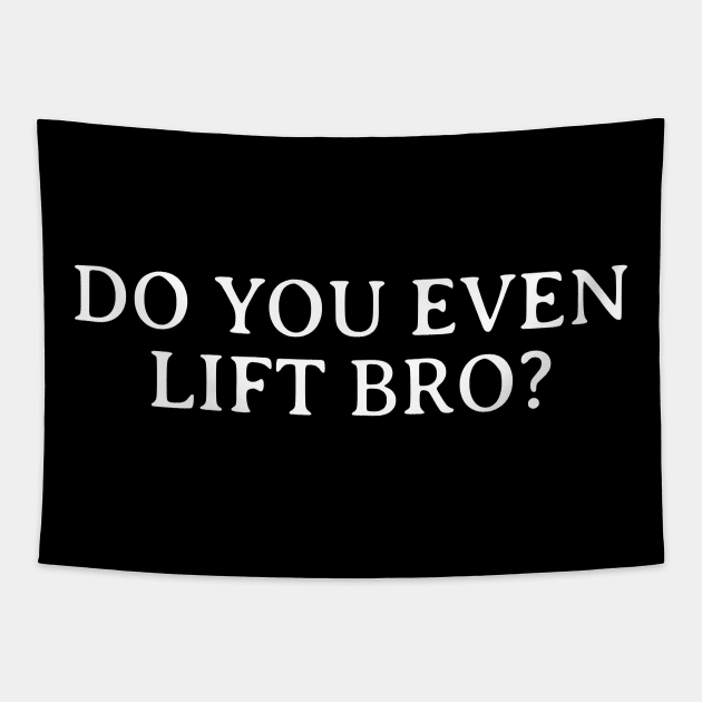 Do you even lift bro? Tapestry by inspiringtee