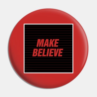 Make Believe Pin