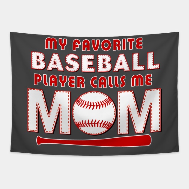 My Favorite Baseball Player Calls Me MOM Tapestry by TeeCreations