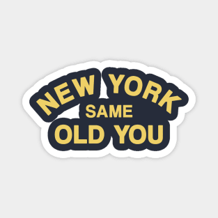 New York Same Old You Magnet