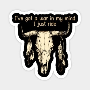 I've Got A War In My Mind I Just Ride Bull-Skull & Feathers Magnet