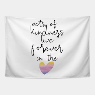 Kindness lives forever Tapestry