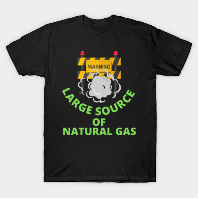 Discover warning large source of natural gas - Warning - T-Shirt