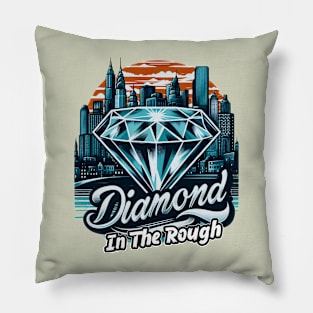 A Diamond In The rough Pillow