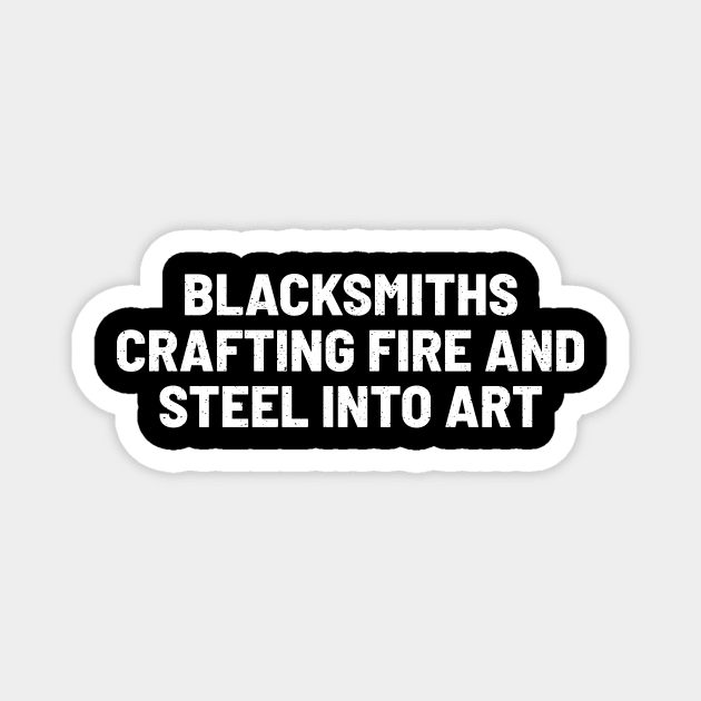 Blacksmiths Crafting Fire and Steel into Art Magnet by trendynoize