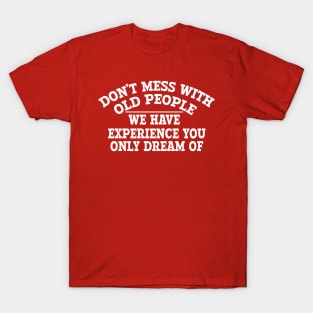 Old People Gag Gifts Don't Mess With Old People Prison Shirt - TeeUni