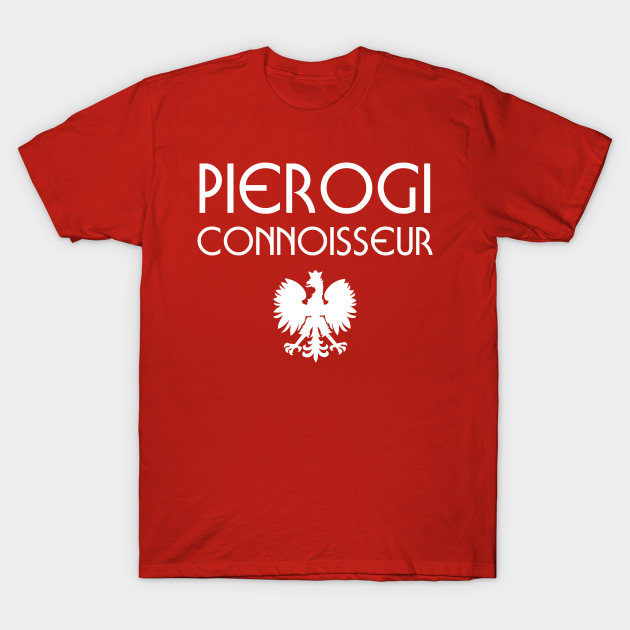 Pierogi Connoisseur Polish Pride - Pierogi - T-Shirt
