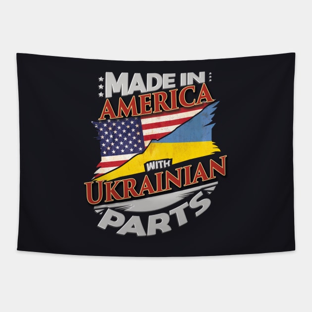 Made In America With Ukrainian Parts - Gift for Ukrainian From Ukraine Tapestry by Country Flags