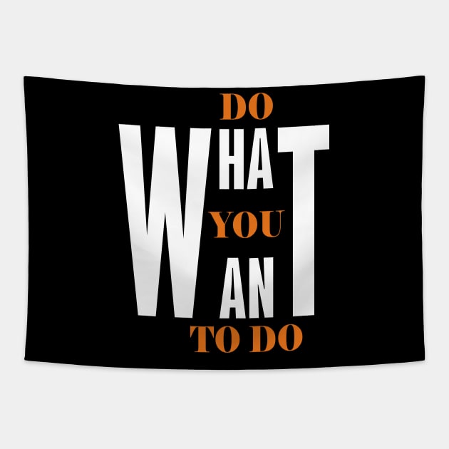 Do What You Want To Do Tapestry by MIRO-07