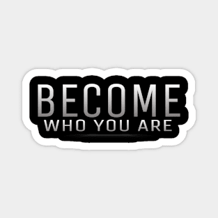 Become who you are by kuh Magnet