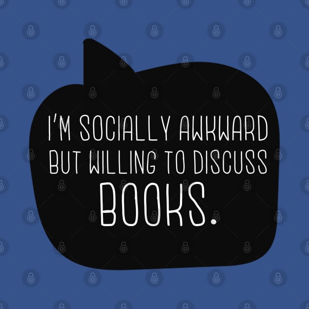 I'm Socially Awkward But Willing To Discuss Books by lulubee