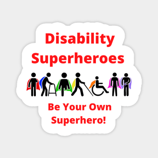 Disability Superheroes Be Your Own Superhero! Magnet