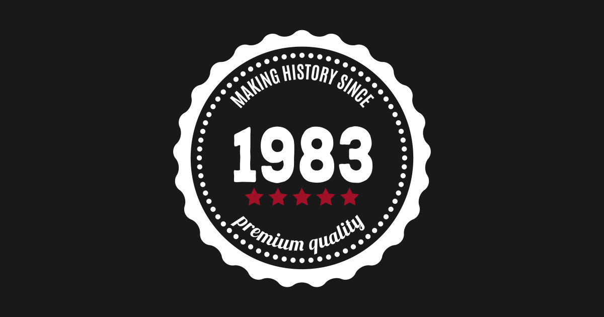 Making history since 1983 badge - Making History - T-Shirt | TeePublic