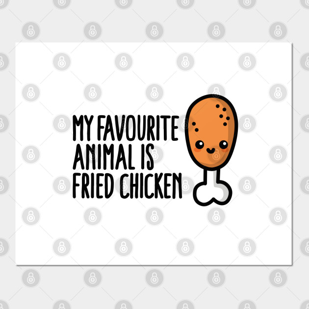 My Favourite Animal Is Fried Chicken Cute Cartoon Fried Chicken Posters And Art Prints Teepublic The unfortunate rooster ends up getting pummelled instead. my favourite animal is fried chicken cute cartoon