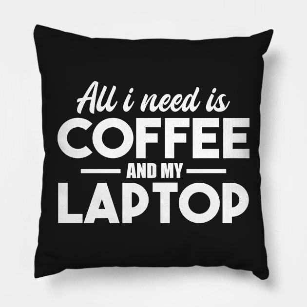 All I need Is Coffee And My Laptop Pillow by StoreDay