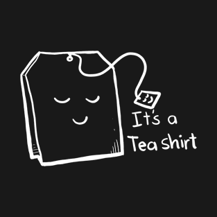 It's A Tea Shirt - Puns, Funny - D3 Designs T-Shirt