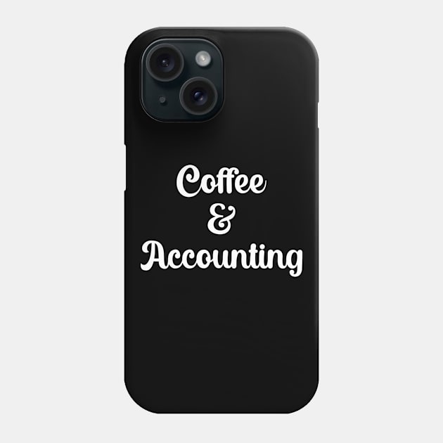 Coffee And Accounting Phone Case by DragonTees