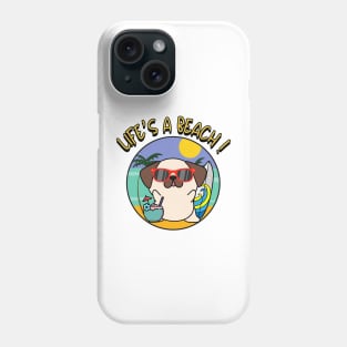 Life's a beach Pug Phone Case