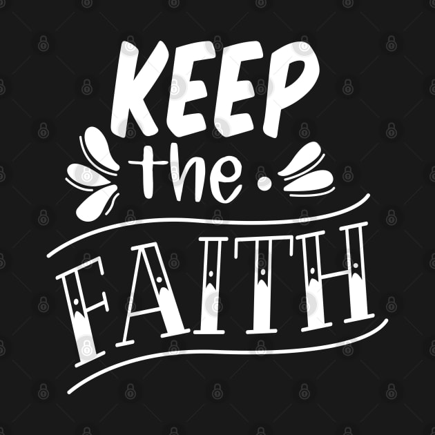 Keep The Faith, Christian, Faith, Believer, Jesus Christ, Christian Clothing by ChristianLifeApparel