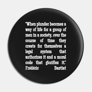 Frédéric Bastiat Quote When Plunder Becomes A Way of Life Pin