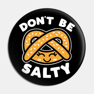 Don't Be Salty Pin