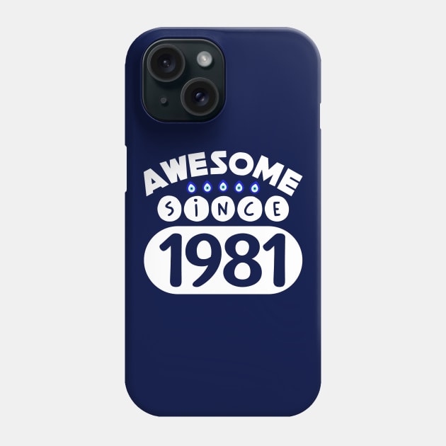 Awesome Since 1981 Phone Case by colorsplash