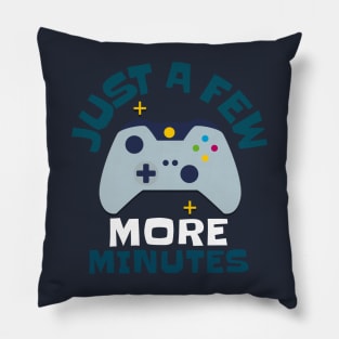 Just A Few More Minutes Pillow