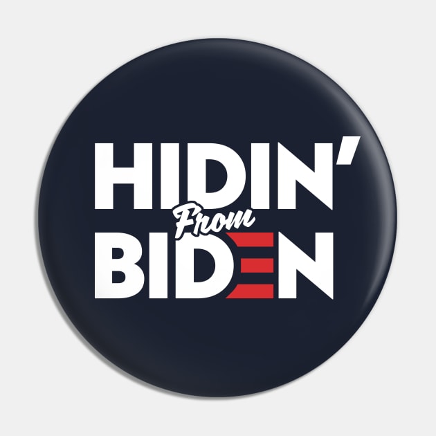 Hiden' From Biden Pin by TextTees