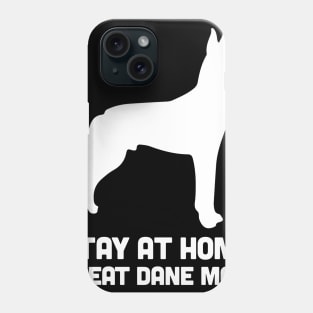 Great Dane - Funny Stay At Home Dog Mom Phone Case