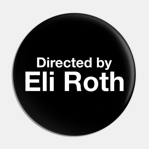Directed By - Eli Roth Pin by cpt_2013