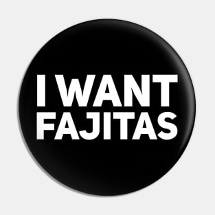 I want fajitas Pin