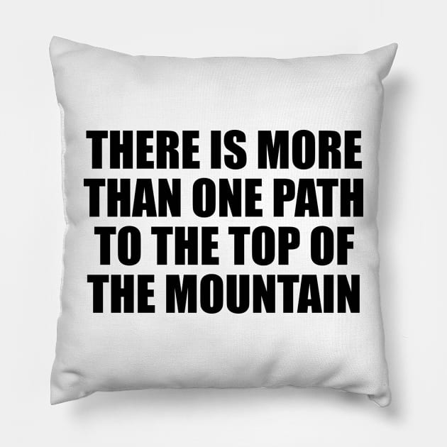 There is more than one path to the top of the mountain Pillow by BL4CK&WH1TE 