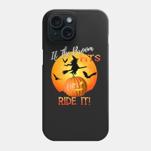 If The Broom Fits Ride It! Funny Halloween Phone Case