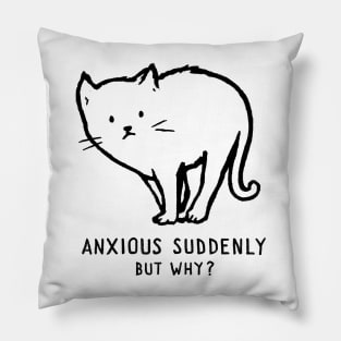 Anxious suddenly, but why? Pillow