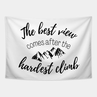 The Best View Comes After the Hardest Climb Tapestry