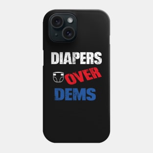 Diapers Over Dems Donald trump Phone Case