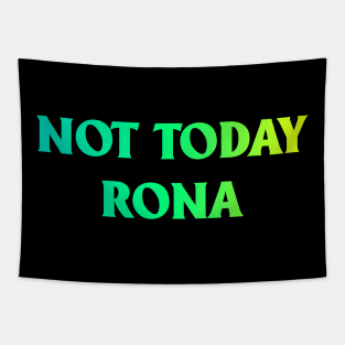 Not Today Rona Tapestry